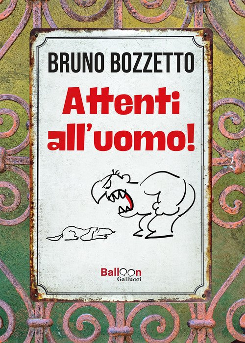 Attenti all'uomo! - Bruno Bozzetto - Gallucci Balloon - Libro Ancora Store