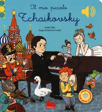Il mio piccolo Tchaikovsky. Libro sonoro