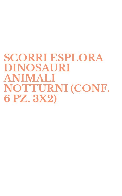 SCORRI ESPLORA DINOSAURI ANIMALI NOTTURNI (CONF. 6 PZ. 3X2)