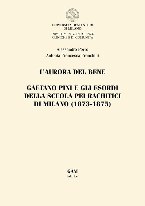 L'aurora del bene. Gaetano Pini e gli esordi della Scuola pei rachitici di Milano (1873-1875)