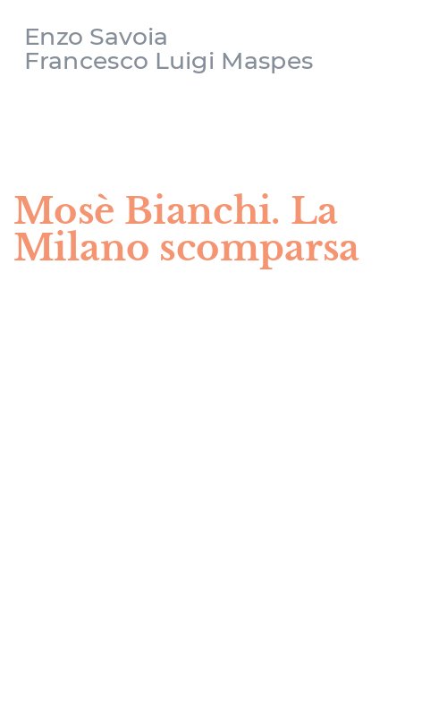 Mosè Bianchi. La Milano scomparsa