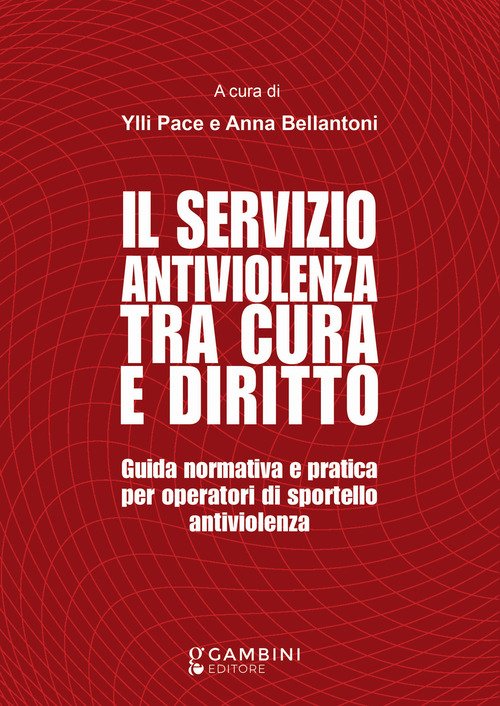 Il servizio antiviolenza tra cura e diritto. Guida normativa e pratica per operatori di sportello antiviolenza