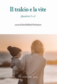 Il tralcio e la vite. Quaderni 3 e 4