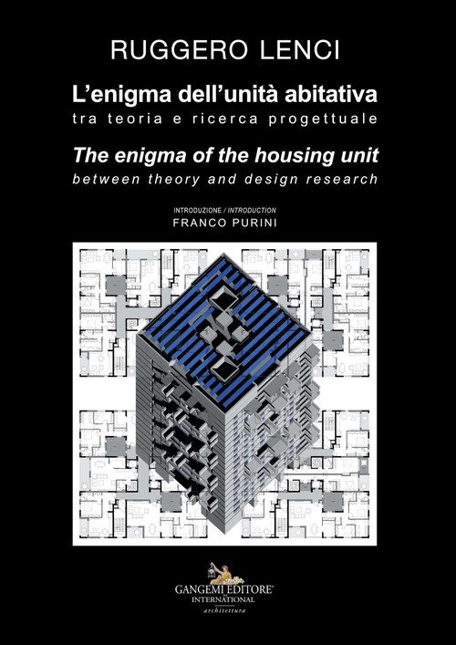 L'enigma dell'unità abitativa. Tra teoria e ricerca progettuale-The enigma of the housing unit. Between theory and design research