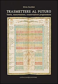 Trasmettere al futuro. Tutela, manutenzione, conservazione programmata