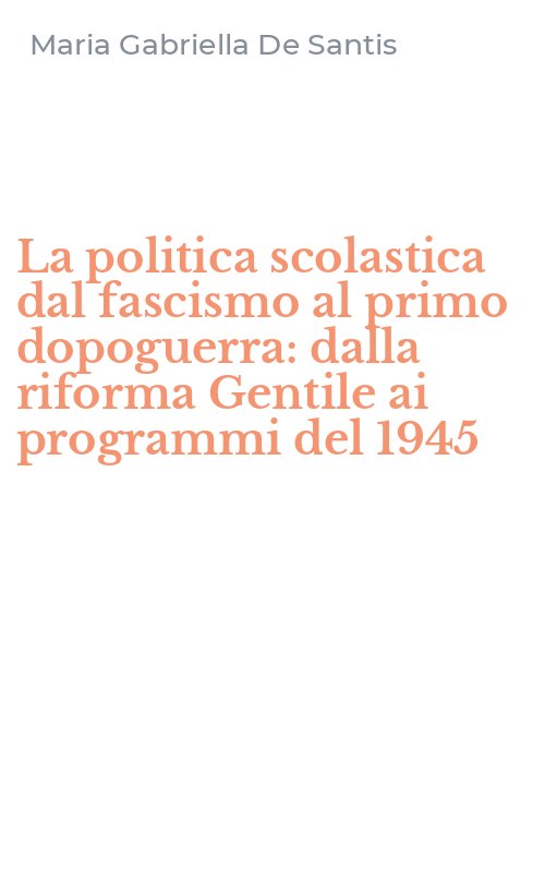 La politica scolastica dal fascismo al primo dopoguerra: dalla riforma Gentile ai programmi del 1945