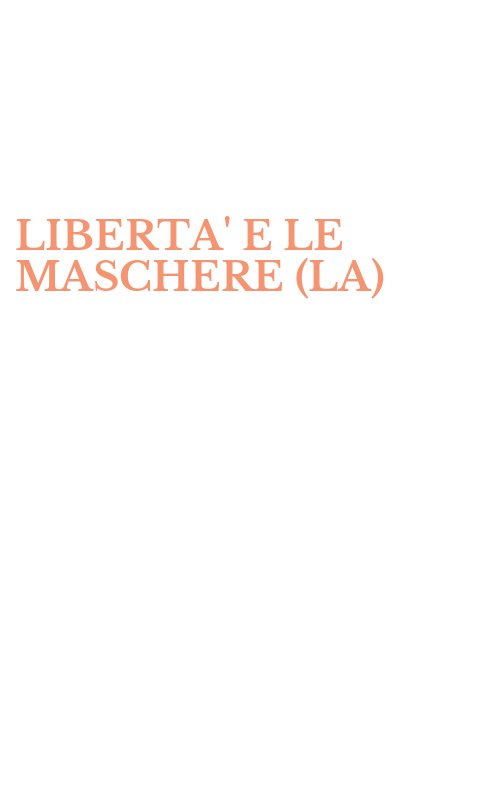 LIBERTA' E LE MASCHERE (LA)