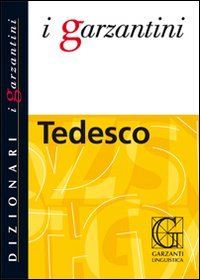 Il Garzantino di tedesco. Tedesco-italiano, italiano-tedesco