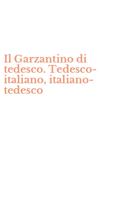 Il Garzantino di tedesco. Tedesco-italiano, italiano-tedesco