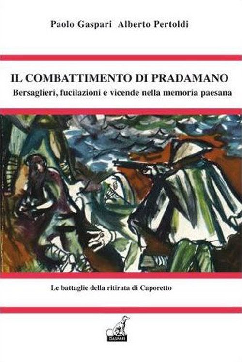 Il combattimento di Pradamano. Bersaglieri, fucilazioni e vicende nella memoria popolare