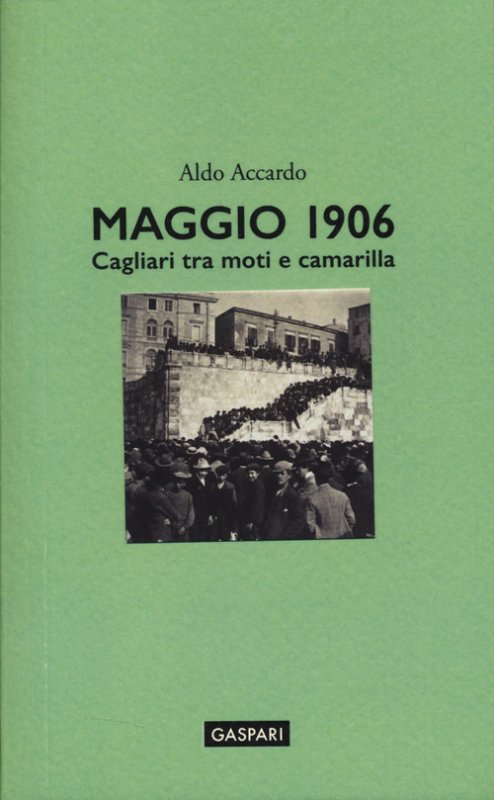 Maggio 1906. Cagliari tra moti e camarilla