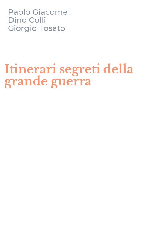 Itinerari segreti della grande guerra