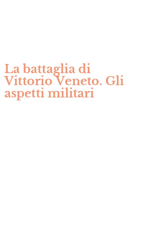 La battaglia di Vittorio Veneto. Gli aspetti militari