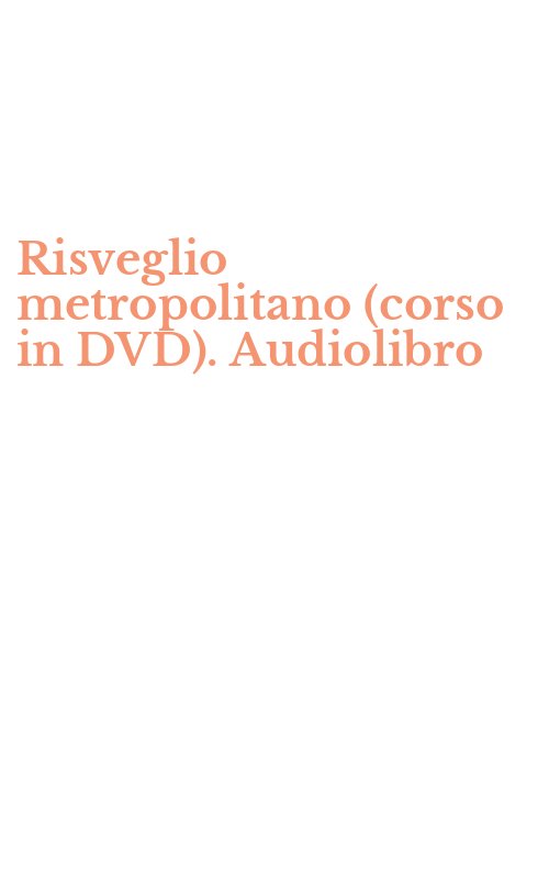 Risveglio metropolitano (corso in DVD). Audiolibro
