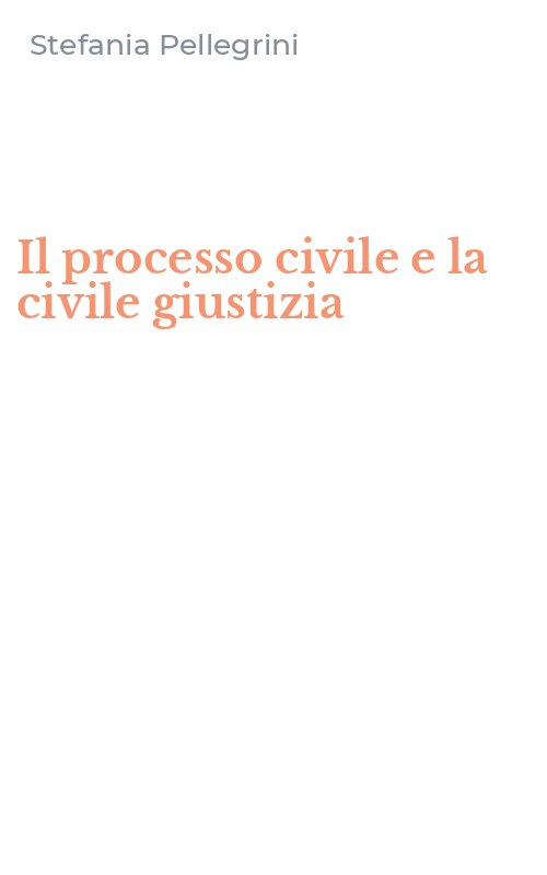 Il processo civile e la civile giustizia