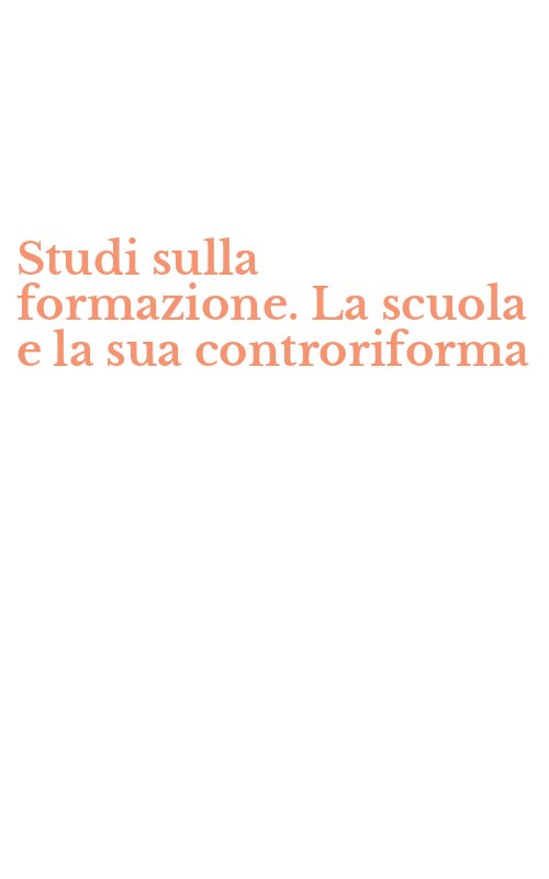 Studi sulla formazione. La scuola e la sua controriforma