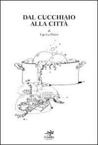 Dal cucchiaio alla città