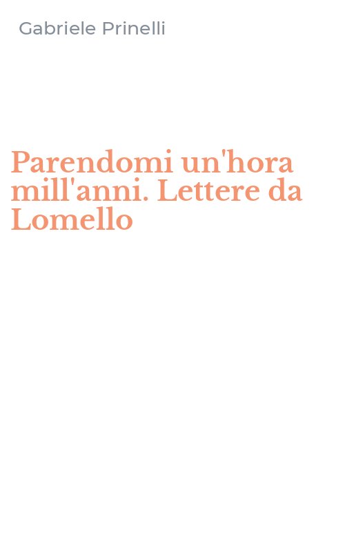Parendomi un'hora mill'anni. Lettere da Lomello