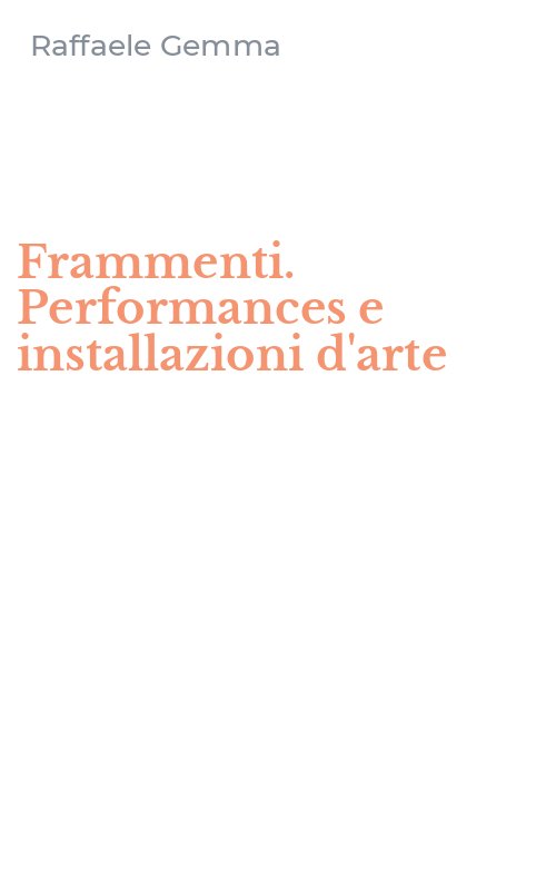 Frammenti. Performances e installazioni d'arte