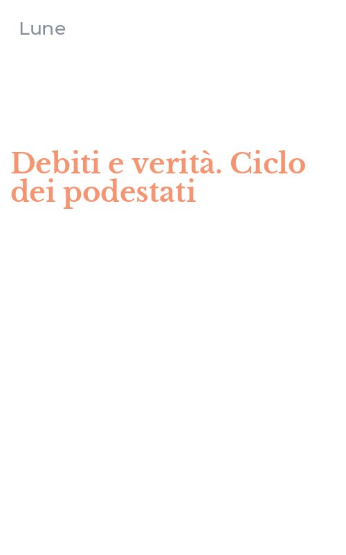 Debiti e verità. Ciclo dei podestati