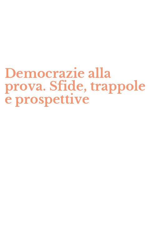 Democrazie alla prova. Sfide, trappole e prospettive