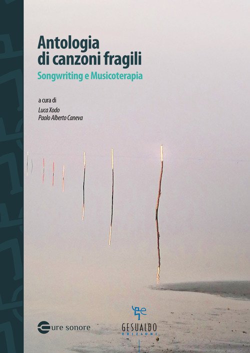 Antologia di canzoni fragili. Songwriting e musicoterapia