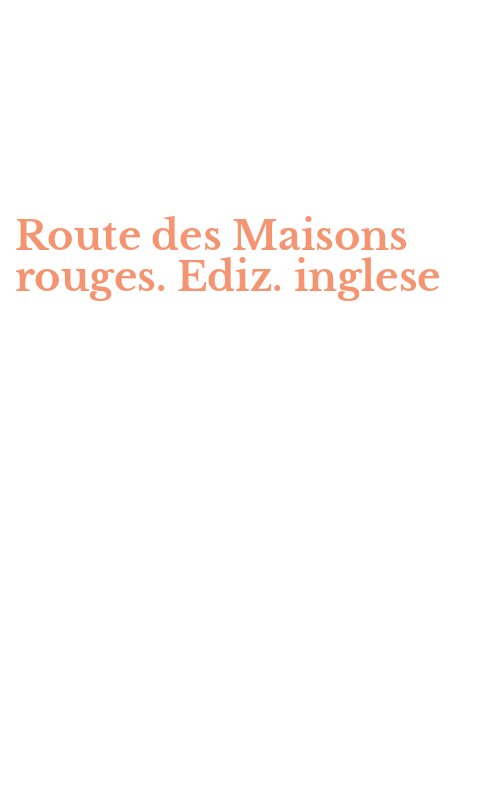 Route des Maisons rouges. Ediz. inglese
