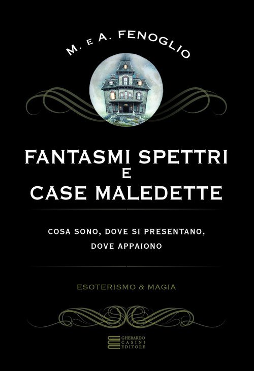 Fantasmi, spettri e case maledette. Che cosa sono e dove appaiono