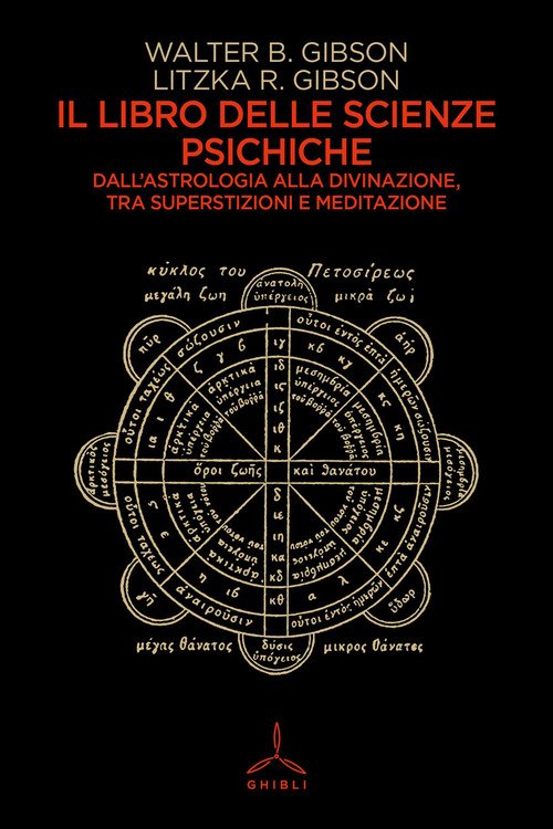 Il libro delle scienze psichiche. Dall'astrologia alla divinazione, tra superstizioni e meditazione