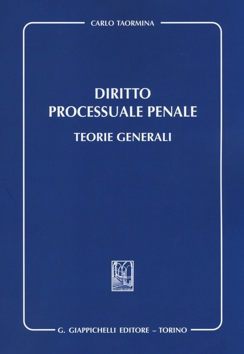 Diritto processuale penale. Teorie generali