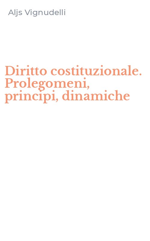 Diritto costituzionale. Prolegomeni, principi, dinamiche