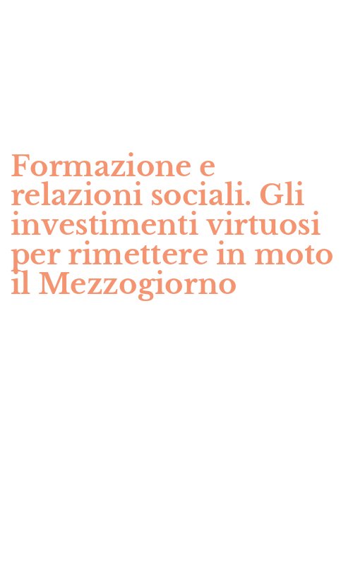 Formazione e relazioni sociali. Gli investimenti virtuosi per rimettere in moto il Mezzogiorno
