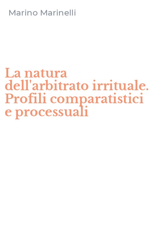 La natura dell'arbitrato irrituale. Profili comparatistici e processuali
