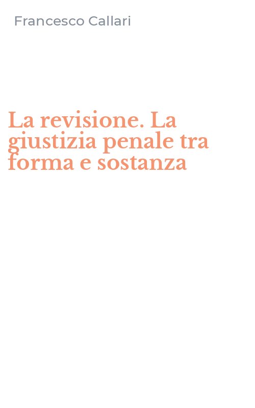 La revisione. La giustizia penale tra forma e sostanza