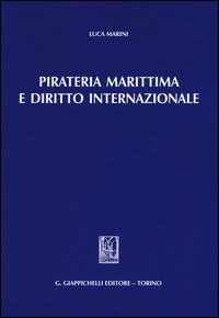Pirateria marittima e diritto internazionale