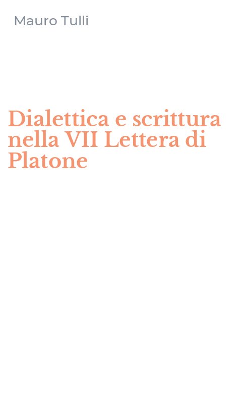 Dialettica e scrittura nella VII Lettera di Platone