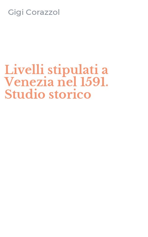Livelli stipulati a Venezia nel 1591. Studio storico