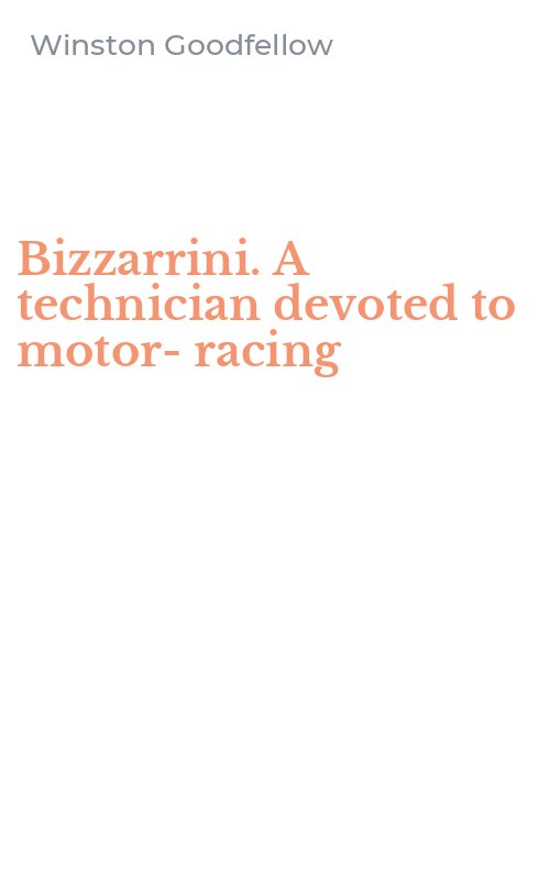 Bizzarrini. A technician devoted to motor-racing