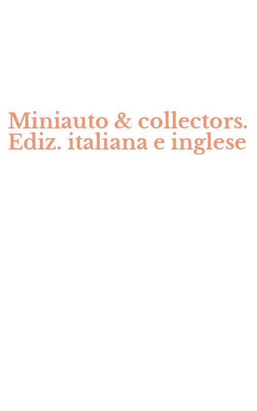 Miniauto & collectors. Ediz. italiana e inglese