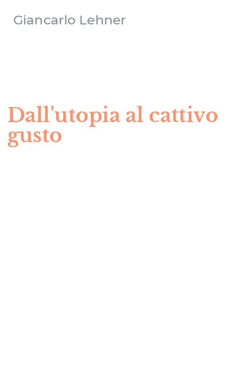 Dall'utopia al cattivo gusto