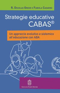 STRATEGIE EDUCATIVE CABAS. UN APPROCCIO EVOLUTIVO E SISTEMICO ALL'EDUCAZIONE CON