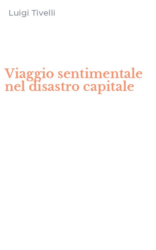 Viaggio sentimentale nel disastro capitale