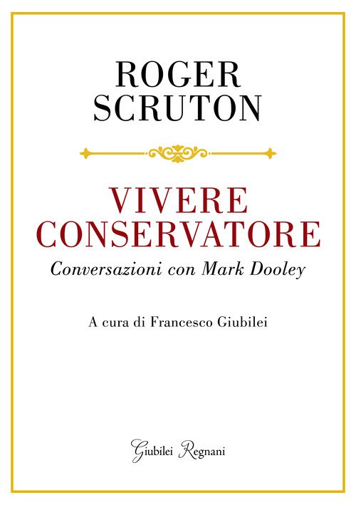 Vivere conservatore. Conversazioni con Mark Dooley
