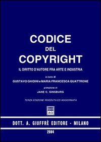 Codice del copyright. Il diritto d'autore fra arte e industria