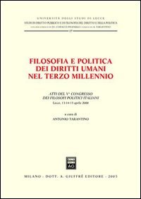 Filosofia e politica dei diritti umani nel terzo millennio. Atti del 5° Congresso dei filosofi politici italiani