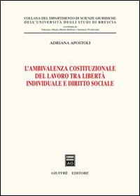 L'ambivalenza costituzionale del lavoro tra libertà individuale e diritto sociale