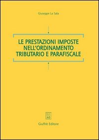 Le prestazioni imposte nell'ordinamento tributario e parafiscale