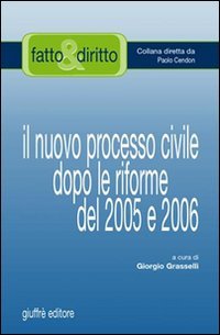 Il nuovo processo civile dopo le riforme del 2005 e 2006