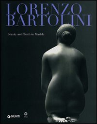 Lorenzo Bartolini. Beauty and Truth in Marble