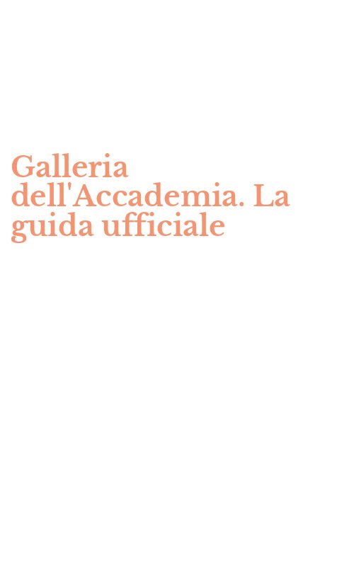 Galleria dell'Accademia. La guida ufficiale
